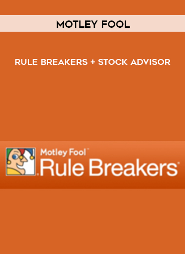 Motley Fool – Rule Breakers + Stock Advisor courses available download now.