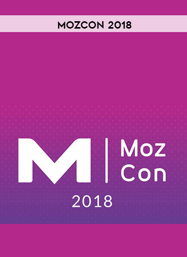 MozCon 2018 courses available download now.