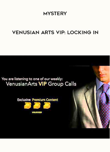 Mystery - Venusian Arts VIP: Locking In courses available download now.