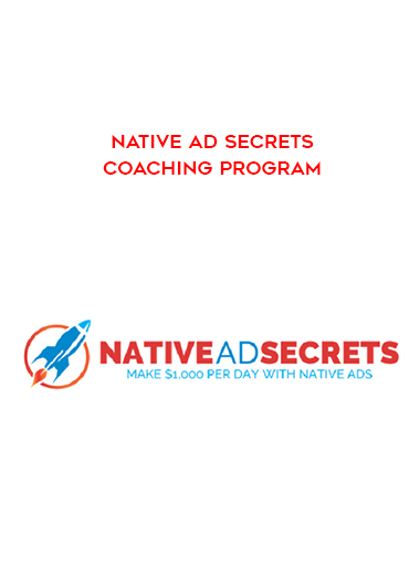 Native Ad Secrets Coaching Program courses available download now.
