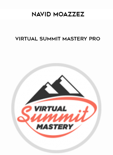Navid Moazzez – Virtual Summit Mastery Pro courses available download now.