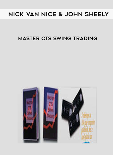 Nick Van Nice & John Sheely – Master CTS Swing Trading courses available download now.
