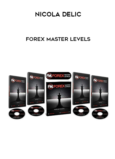 Nicola Delic - Forex Master Levels courses available download now.