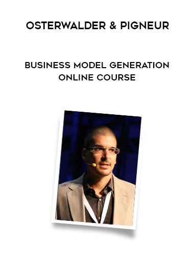 Osterwalder & Pigneur- Business Model Generation Online Course courses available download now.