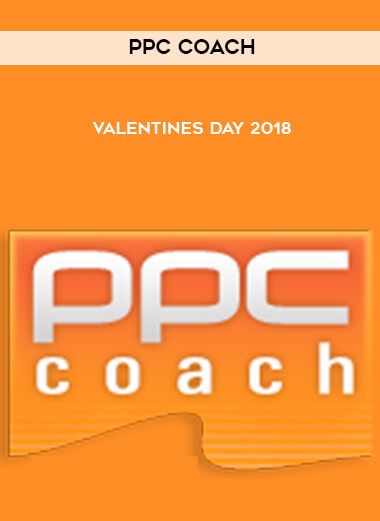 PPC Coach – Valentines Day 2018 courses available download now.