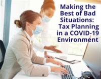 Making the Best of Bad Situations: Tax Planning in a COVID-19 Environment courses available download now.