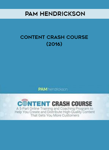 Pam Hendrickson – Content Crash Course (2016) courses available download now.