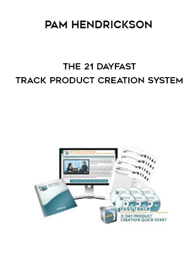 Pam Hendrickson - The 21 DayFast Track Product Creation System courses available download now.