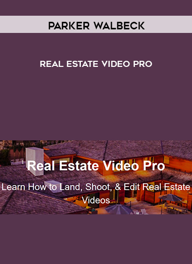 Parker Walbeck – Real Estate Video Pro courses available download now.