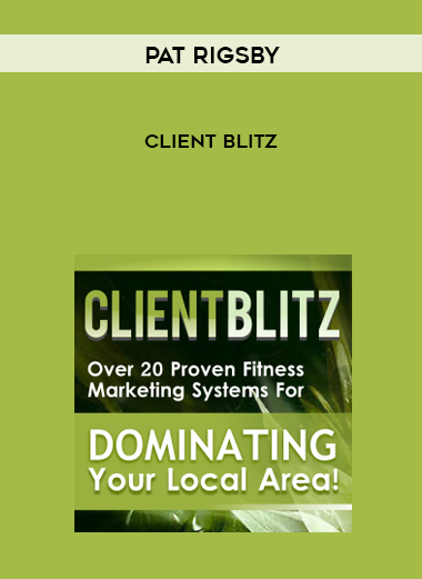 Pat Rigsby – Client Blitz courses available download now.