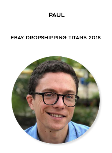 Paul – eBay Dropshipping Titans 2018 courses available download now.