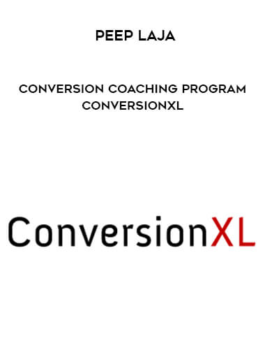 Peep Laja - Conversion Coaching Program - ConversionXL courses available download now.
