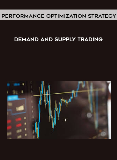 Performance Optimization Strategy Demand and Supply Trading courses available download now.