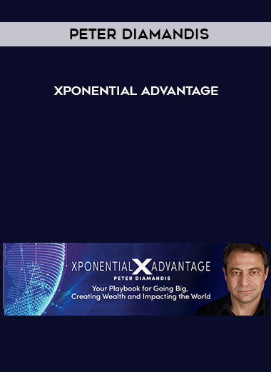 Peter Diamandis – Xponential Advantage courses available download now.