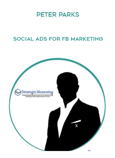 Peter Parks – Social Ads For FB Marketing courses available download now.