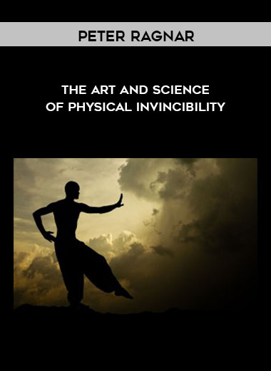 Peter Ragnar - The Art and Science of Physical Invincibility courses available download now.