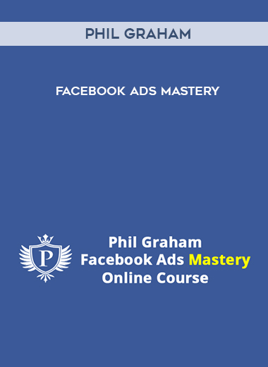 Phil Graham – Facebook Ads Mastery courses available download now.