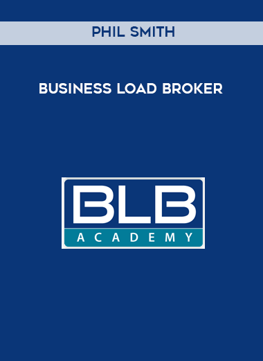 Phil Smith – Business Load Broker courses available download now.