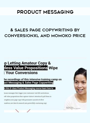 Product Messaging & Sales Page Copywriting by Conversionxl and Momoko Price courses available download now.