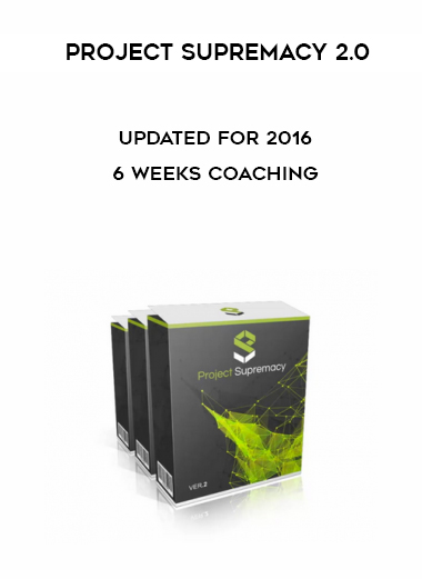 Project Supremacy 2.0 – Updated for 2016 ++ 6 Weeks Coaching courses available download now.