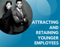 Attracting and Retaining Younger Employees courses available download now.