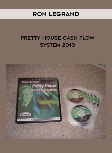 RON LEGRAND PRETTY HOUSE CASH FLOW SYSTEM 2010 courses available download now.