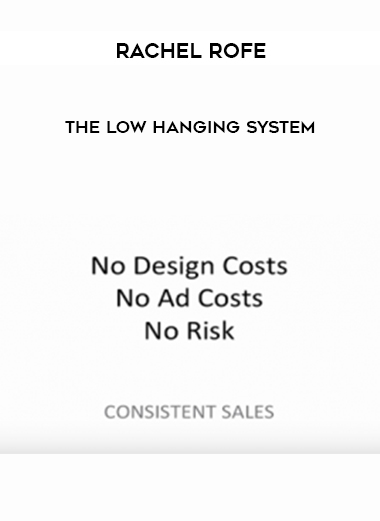 Rachel Rofe – The Low Hanging System courses available download now.