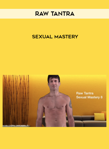 Raw Tantra – Sexual Mastery courses available download now.