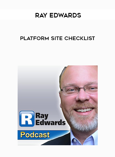 Ray Edwards – Platform Site Checklist courses available download now.