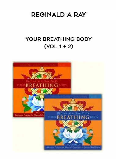 Reginald A Ray – Your Breathing Body (Vol 1 + 2) courses available download now.