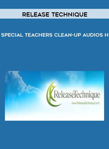 Release Technique - Special Teachers Clean-Up Audios courses available download now.
