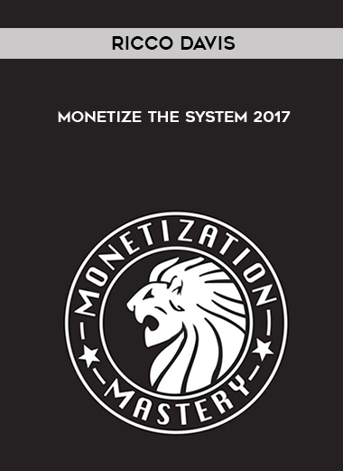 Ricco Davis – Monetize The System 2017 courses available download now.