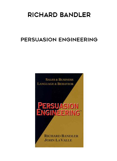 Richard Bandler – Persuasion Engineering courses available download now.