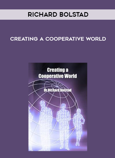 Richard Bolstad – Creating A Cooperative World courses available download now.