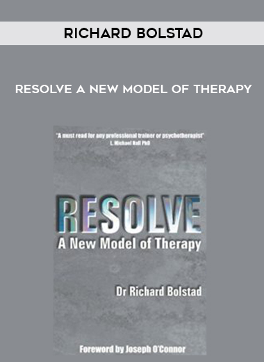 Richard Bolstad – Resolve A New Model of Therapy courses available download now.