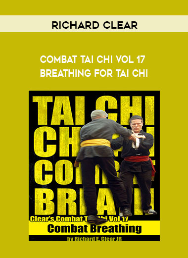 Richard Clear - Combat Tai Chi vol 17 - Breathing for Tai Chi courses available download now.