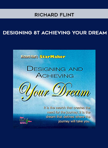 Richard Flint - Designing 8t Achieving Your Dream courses available download now.