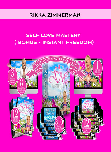 Rikka Zimmerman - Self Love Mastery ( Bonus - Instant Freedom) courses available download now.