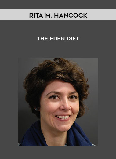Rita M. Hancock - The Eden Diet courses available download now.