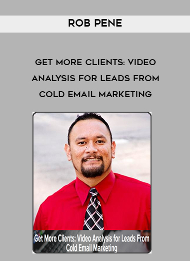 Rob Pene – Get More Clients: Video Analysis for Leads From Cold Email Marketing courses available download now.