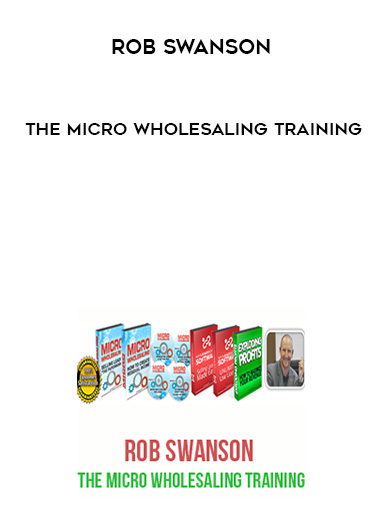 Rob Swanson – The Micro Wholesaling Training courses available download now.