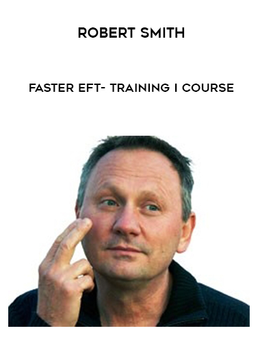 Robert Smith – Faster EFT- Training I Course courses available download now.