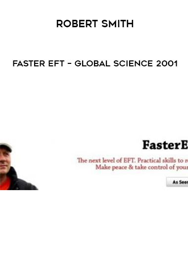 Robert Smith – Faster EFT – Global Science 2001 courses available download now.