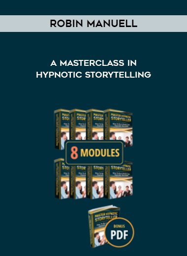 Robin Manuell- A Masterclass in Hypnotic Storytelling courses available download now.