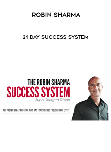 Robin Sharma – 21 Day Success System courses available download now.