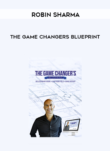 Robin Sharma – The Game Changers Blueprint courses available download now.