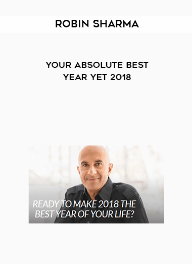 Robin Sharma – Your Absolute Best Year Yet 2018 courses available download now.