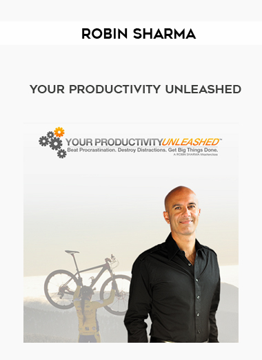 Robin Sharma – Your Productivity Unleashed courses available download now.