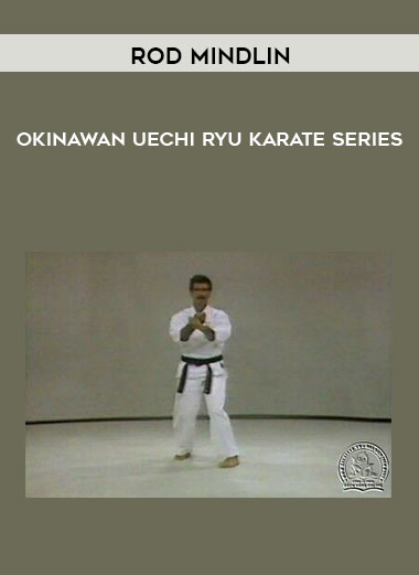 Rod Mindlin - Okinawan Uechi Ryu Karate Series courses available download now.