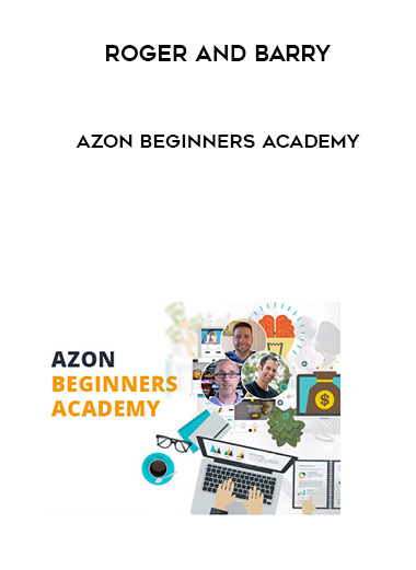 Roger and Barry – AZON BEGINNERS ACADEMY courses available download now.